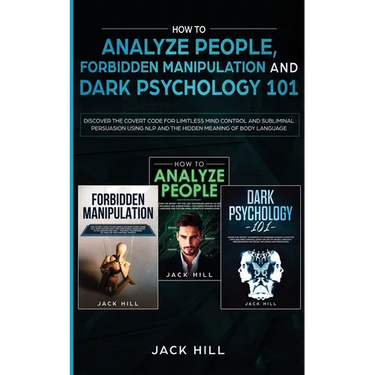 How to Analyze People, Forbidden Manipulation and Dark Psychology 101: Discover the Covert Code for Limitless Mind Control and Subliminal Persuasion U
