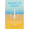 Down to Earth: Demystify Intuition to Upgrade Your Life