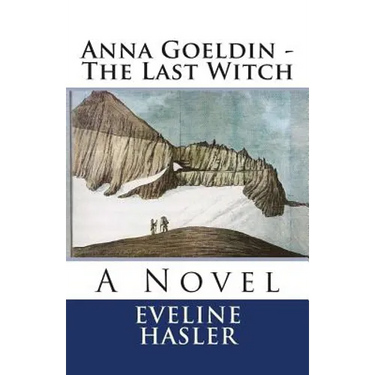 Anna Goeldin - The Last Witch