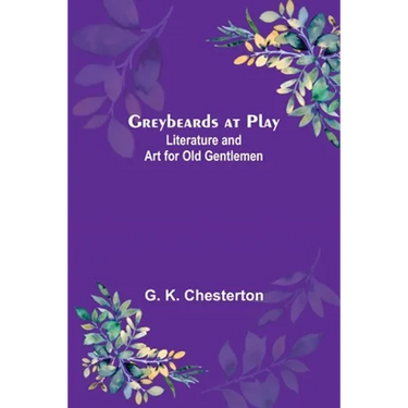 Greybeards at Play: Literature and Art for Old Gentlemen