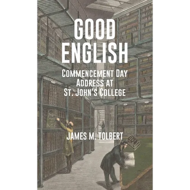 Good English: Commencement Day Address at St. John's College, May 1982