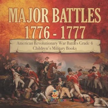 Major Battles 1776 - 1777 American Revolutionary War Battles Grade 4 Children's Military Books