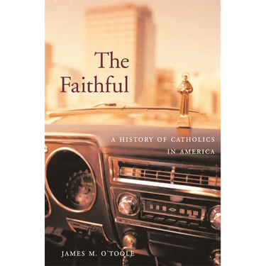 The Faithful: A History of Catholics in America