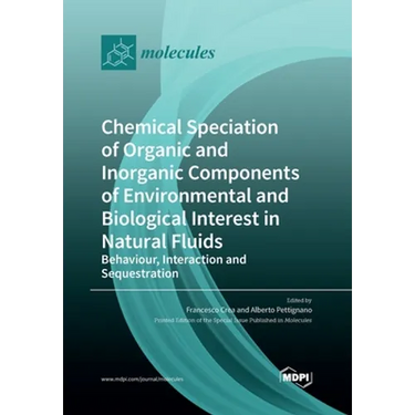 Chemical Speciation of Organic and Inorganic components of Environmental and Biological Interest in Natural Fluids: Behaviour, Interaction and Sequest