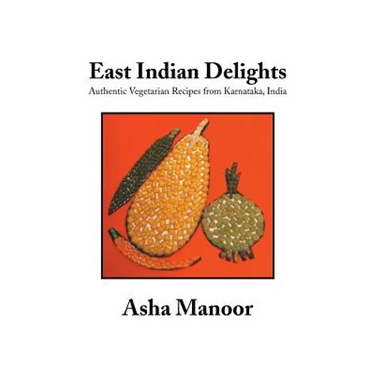 East Indian Delights: Authentic Vegetarian Recipes from Karnataka, India
