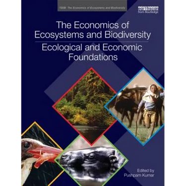 The Economics of Ecosystems and Biodiversity: Ecological and Economic Foundations