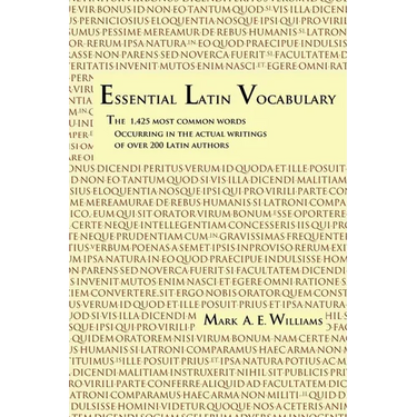Essential Latin Vocabulary: The 1,425 Most Common Words Occurring in the Actual Writings of over 200 Latin Authors