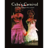 Cuba's Carnival: Origins of the Biggest Party on Earth