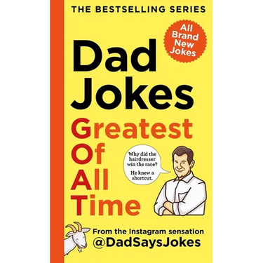 Dad Jokes: Greatest of All Time: The Bestselling Series from the Instagram Sensation @Dadsaysjokes