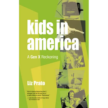 Kids in America: A Gen X Reckoning