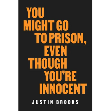 You Might Go to Prison, Even Though You're Innocent