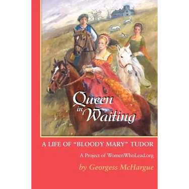 Queen in Waiting: A Life of Bloody Mary Tudor