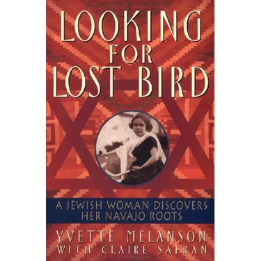 Looking for Lost Bird: A Jewish Woman Discovers Her Navajo Roots