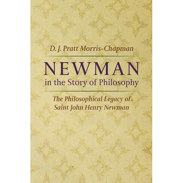 Newman in the Story of Philosophy: The Philosophical Legacy of Saint John Henry Newman