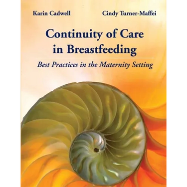 Continuity of Care in Breastfeeding: Best Practices in the Maternity Setting: .