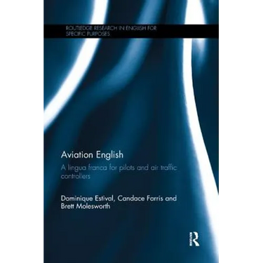 Aviation English: A Lingua Franca for Pilots and Air Traffic Controllers