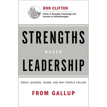Strengths Based Leadership: Great Leaders, Teams, and Why People Follow