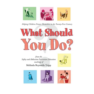 What Should You Do?: Helping Children Protect Themselves in The Twenty-First Century (2023)