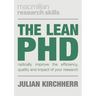 The Lean PhD: Radically Improve the Efficiency, Quality and Impact of Your Research