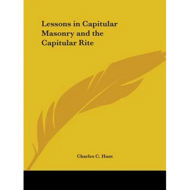 Lessons in Capitular Masonry and the Capitular Rite