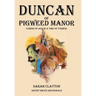 Duncan of Pigweed Manor: Coming of Age in a Time of Turmoil