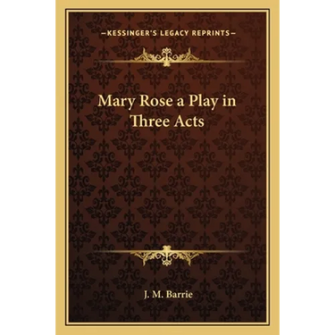 Mary Rose a Play in Three Acts