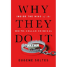 Why They Do It: Inside the Mind of the White-Collar Criminal