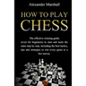 How To Play Chess: The Effective Winning Guide (Even For Beginners) To Start And Learn The Rules Step-By-Step, Including The Best Tactics