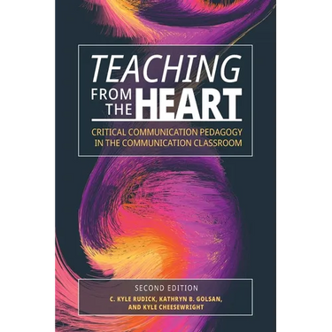 Teaching From the Heart: Critical Communication Pedagogy in the Communication Classroom