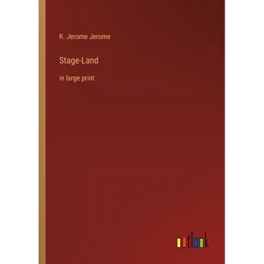 Stage-Land: in large print