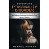 Borderline Personality Disorder: Spouse Has Borderline Personality Disorder (Everything You Need to Know About Borderline Personality Disorder)