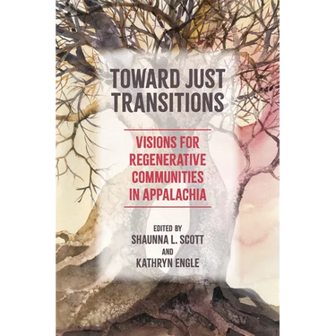 Toward Just Transitions: Visions for Regenerative Communities in Appalachia
