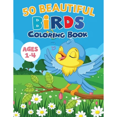 50 Beautiful Birds Coloring Book / Ages 1-4: 50 Unique designs with Owl, Parrot, Robin, Sparrow, Woodpecker... and many more. A Great Gift for Kids