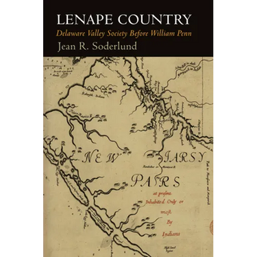 Lenape Country: Delaware Valley Society Before William Penn