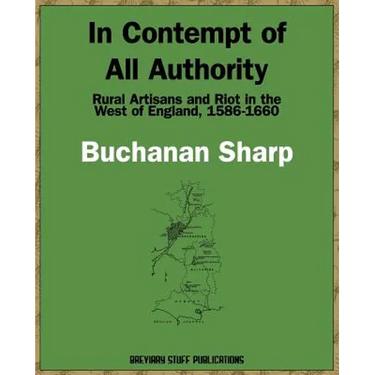 In Contempt of All Authority, Rural Artisans and Riot in the West of England, 1586-1660