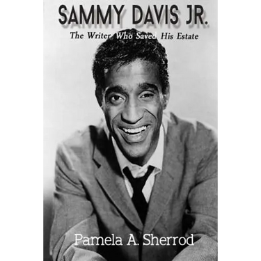 Sammy Davis Jr.: The Writer Who Saved His Estate