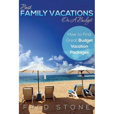 Best Family Vacations on a Budget How to Find Great Budget Vacation Packages