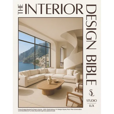 The Interior Design Bible: From Empty Rooms to Dream Home - 900+ Illustrations, 11+ Design Styles, Floor-Plan Schematics and Checklists to Furnish, St