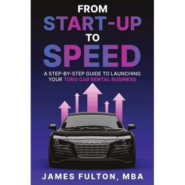 From Start-Up to Speed: A Step-by-Step Guide to Launching Your Turo Car Rental Business