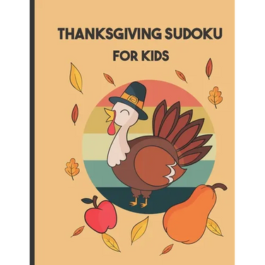 thanksgiving sudoku for kids: Perfect Thanksgiving Gift - Fun Sudoku Puzzles Game Book for Girls and boys age