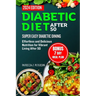 Diabetic Diet After 50: Super Easy Diabetic Dining: Effortless and Delicious Nutrition for Vibrant Living After 50