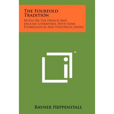 The Fourfold Tradition: Notes On The French And English Literatures, With Some Ethnological And Historical Asides