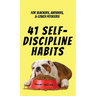 41 Self-Discipline Habits: For Slackers, Avoiders, & Couch Potatoes