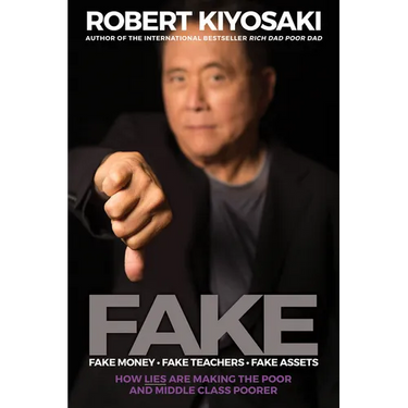 Fake: Fake Money, Fake Teachers, Fake Assets: How Lies Are Making the Poor and Middle Class Poorer