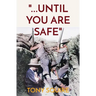 "...Until You Are Safe"