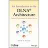 An Introduction to the Dlna Architecture: Network Technologies for Media Devices