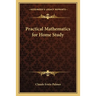 Practical Mathematics for Home Study