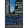 Christopher Oscar Peña: Three Plays: How to Make an American Son; The Strangers; A Cautionary Tail