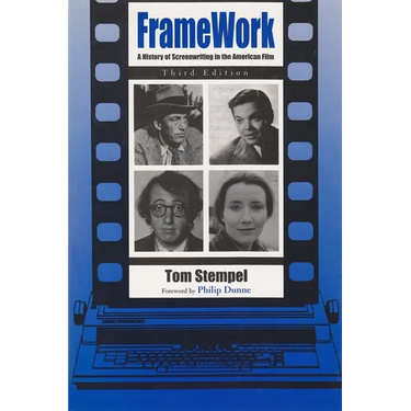 Framework: A History of Screenwriting in the American Film, Third Edition