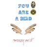 You Are a Bird
